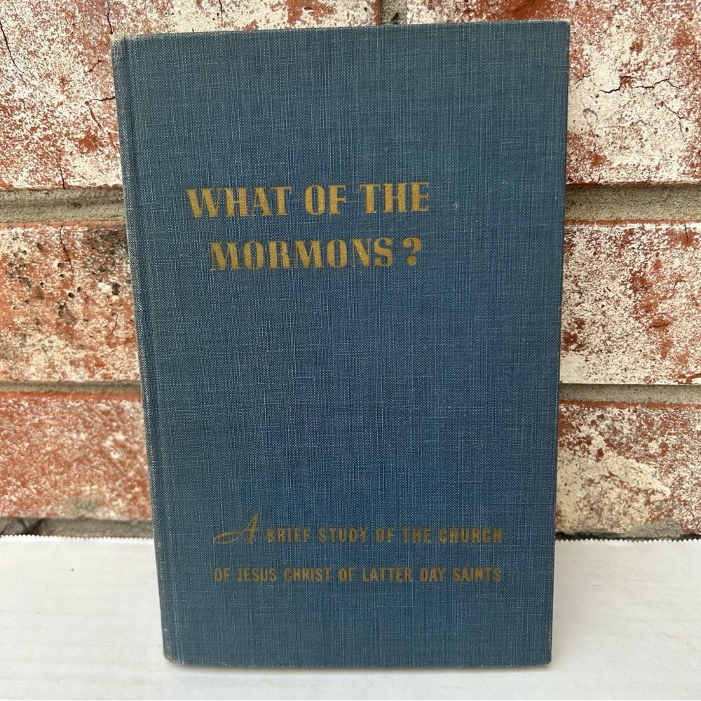 What of the Mormons? Gordon B Hinckley Vintage Hardcover 1953 4th Edition